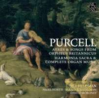 Purcell: Ayres & Songs from Orpheus Britannicus - Harmonia Sacra & Complete Organ Music